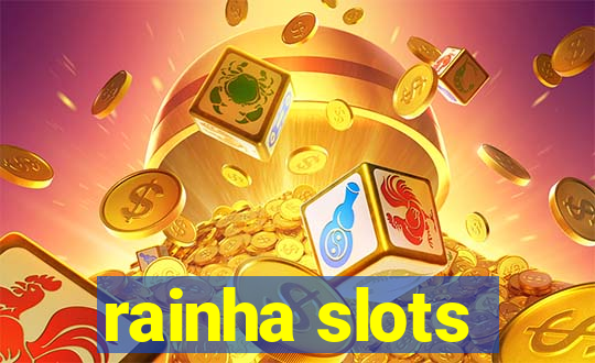 rainha slots